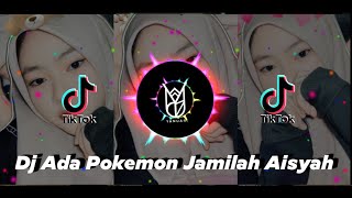 Dj Ada Pokemon Jamilah Aisyah Remix Tik Tok Terbaru 2021 | Dj Tik Tok