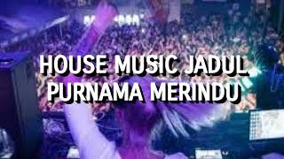 House Music Jadul - Purnama Merindu