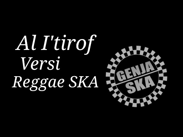 Al- I'tirof Versi Reagge Genja SKA class=
