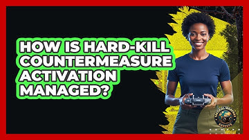 How Is Hard-Kill Countermeasure Activation Managed?