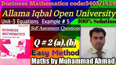 AIOU Business Mathematics 1429|Unit-3 Equations|Example-5 Q#2(a),(b)|Maths by Muhammad Ahmad