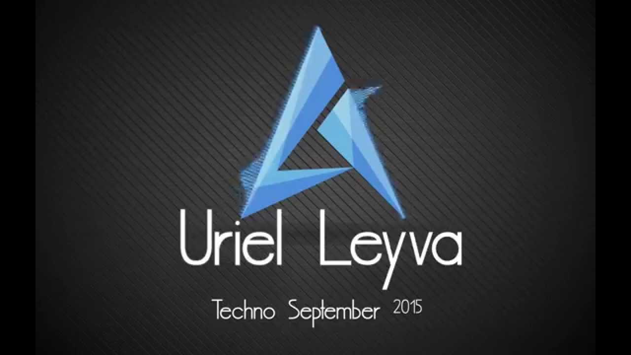 Watch Uriel Leyva - Techno September 2015 on YouTube Watch Uriel Leyva - Techno September 2015 on YouTube