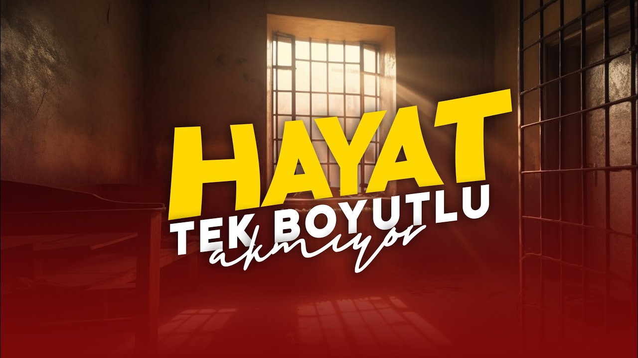 HAYAT TEK BOYUTLU AKMIYOR!