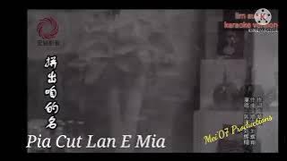 Pia Cut Lan E Mia||hokkien song