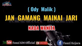 JAN GAMANG MAINAI JARI - Ody Malik [Karaoke/Lirik] NADA WANITA