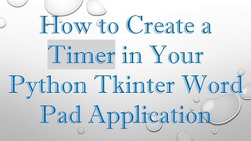 How to Create a Timer in Your Python Tkinter Word Pad Application