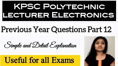 KPSC polytechnic lecturer Electronics Previous Year Questions Part 12