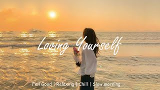 [Playlist] u start loving yourself