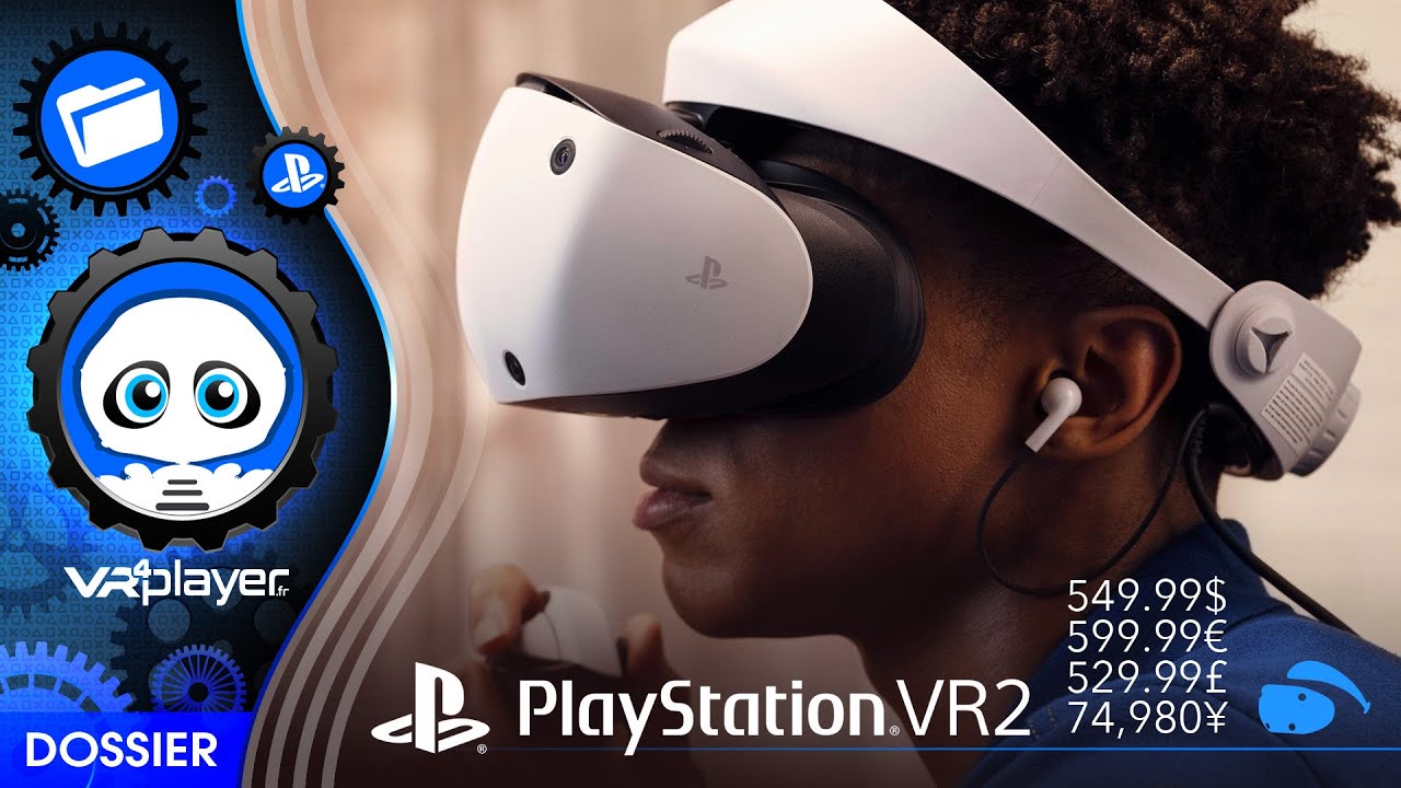 PlayStation VR2 : Prix, Analyse et stratégie de Sony. Le PSVR2 et le marché VR 2023.