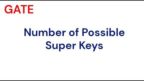 Number of Possible Super Keys in DBMS | lecture 6 | GATE CSE