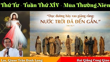 LTLTX - Bài Giảng Thứ Tư - Tuần Thứ XIV - Mùa Thường Niên | Lm. Giuse Trần Đình Long