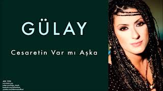 GULAY - CESARETİN VAR MI ASKA (D.J.O.Z REMIX) Resimi