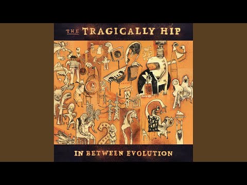 It Can't Be Nashville Every Night - The Tragically Hip
