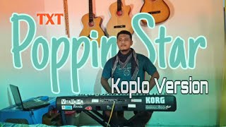 TXT (투모로우바이투게더) Poppin Star | Koplo Version