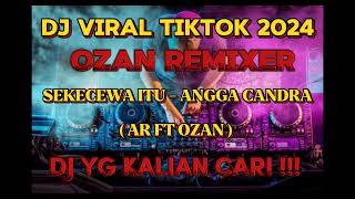 Dj Viral Tiktok 2024 Remix Pull Bass   Angga Candra  Sekecewa Itu   Arozan