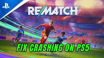 How To Fix REMATCH Crashing/Crashes at Startup Error On PS5 | #rematch