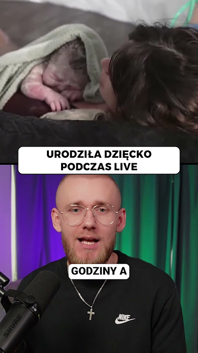 URODZIŁA DZIECKO PODCZAS LIVE