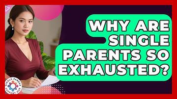 Why Are Single Parents So Exhausted? - Single Parent Support Hub