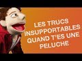 Top 5 des trucs insupportables quand tes une peluche