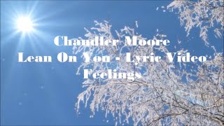 Video thumbnail of "Lean On You - Lyric Video | Chandler Moore | Feelings"