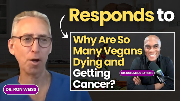 Dr. Ron Weiss Responds to the Video of Why So Many Vegans Are Dying and Getting Cancer + Q & A