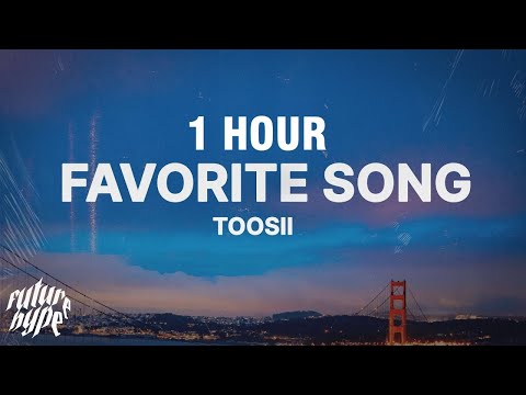 [1 HOUR] Toosii – Favorite Song (Lyrics)