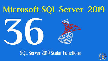 36- SQL Server 2019 Scalar Functions