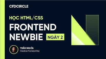 Học Frontend Cơ Bản HTML CSS Javascript - Buổi 2 | Khoá Học Front-end Newbie | CFD Circle