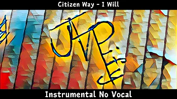 Citizen Way - I Will | Instrumental No Vocal