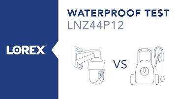 Lorex LNZ44P12 PTZ IP Camera Waterproof Test