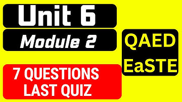 QAED EaSTE Module 2 Unit 6 with 7 Last quiz questions and Answers | QAED EaSTE PST Training Unit 6
