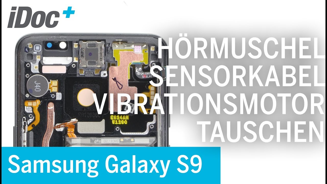  New Update  Galaxy S9 – Hörmuschel, Vibrationsmotor, Annäherungssensor tauschen
