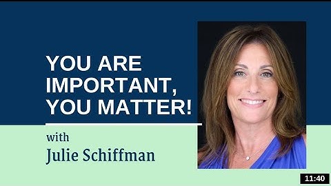 You Are Important, You Matter: EFT- Tapping with Julie Schiffman