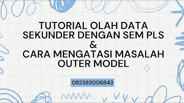Tutorial Olah Data Sekunder dengan SEM PLS dan cara mengatasi masalah outer model