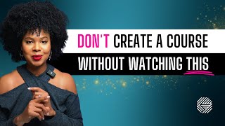Don’t create a course without watching this first