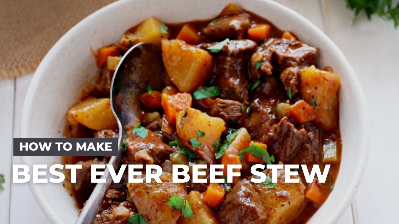 How To Make The Best Ever Beef Stew Youtube