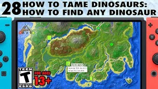 28: How to Tame Dinosaurs: How to Find Any Dinosaur on Switch - The Ark Switch Survival Guide