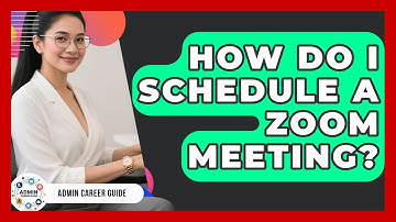 How Do I Schedule A Zoom Meeting? - Admin Career Guide