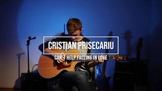 Cristian Prisecariu - Can't Help Falling in LOve