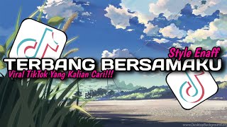 DJ OLD TERBANG BERSAMAKU STYLE ENAFF VIRAL TIKTOK YANG KALIAN CARI!!! 