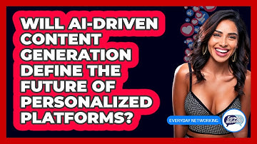 Will AI-driven Content Generation Define The Future Of Personalized Platforms? - Everyday-Networking