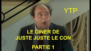 Le dîner de Juste Juste le con  Partie 1  YTP FR