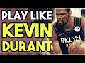 How To Play Like Kevin Durant