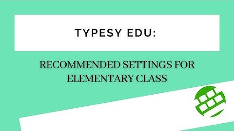 Typesy Admin: Recommended Elementary Settings