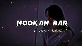 Hookah Bar - Lofi 🎧 (Slowed And Reverb) | Himesh Reshammiya, Vineet | LOFI