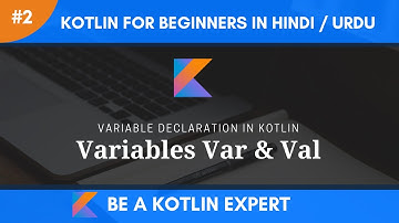 Kotlin Tutorial For Beginners In Hindi & Urdu | Variable Declaration | Kotlin For Beginners | Part 2