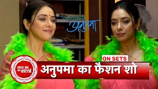 Anupamaa Anupamaa Prepares For A Dazzling Fashion Show With Her Girl Gang Sbb