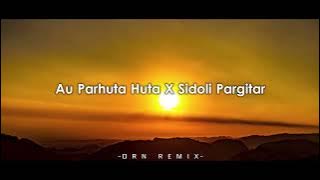 Remix Batak!! Au Parhuta Huta X Sidoli Pargitar (Slow Remix) | DRN