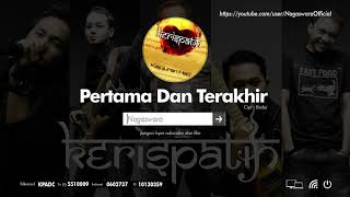 Video thumbnail of "Kerispatih - Pertama Dan Terakhir (Official Audio Video)"