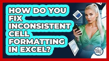 How Do You Fix Inconsistent Cell Formatting In Excel? - Docs and Sheets Pro